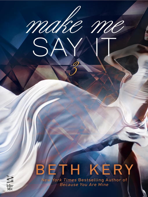 Title details for Make Me Say It by Beth Kery - Available